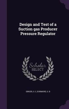 portada Design and Test of a Suction gas Producer Pressure Regulator (en Inglés)