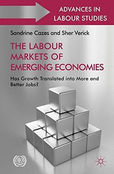 portada The Labour Markets of Emerging Economies: Has Growth Translated Into More and Better Jobs? (Advances in Labour Studies)