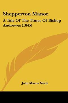 portada shepperton manor: a tale of the times of bishop andrewes (1845) (en Inglés)