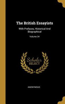 portada The British Essayists: With Prefaces, Historical And Biographical; Volume 34 (en Inglés)