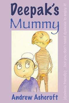 portada Deepak's Mummy (dyslexia friendly): ...but you don't need dyslexia to enjoy it! (en Inglés)