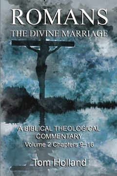 portada Romans: The Divine Marriage, Volume 2 Chapters 9-16: A Biblical Theological Commentary, Second Edition Revised