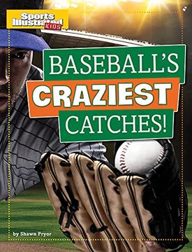 portada Baseball'S Craziest Catches! (Sports Illustrated Kids Prime Time Plays) (en Inglés)