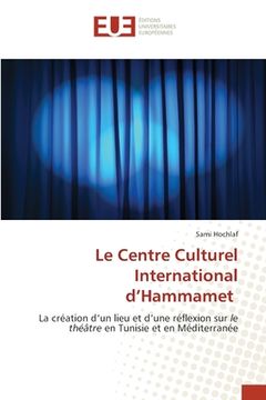 portada Le Centre Culturel International d'Hammamet (en Francés)