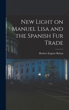 portada New Light on Manuel Lisa and the Spanish fur Trade (en Inglés)