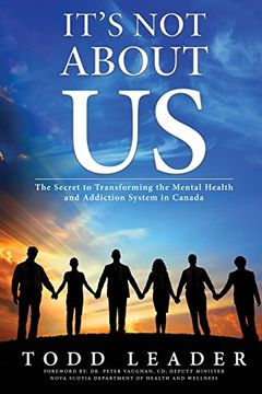portada It's Not About Us: The Secret to Transforming the Mental Health and Addiction System in Canada