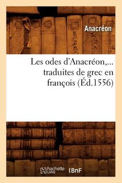 portada Les Odes d'Anacréon, Traduites de Grec En François (Éd.1556) (in French)