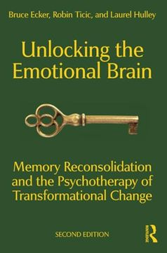 portada Unlocking the Emotional Brain: Memory Reconsolidation and the Psychotherapy of Transformational Change (en Inglés)