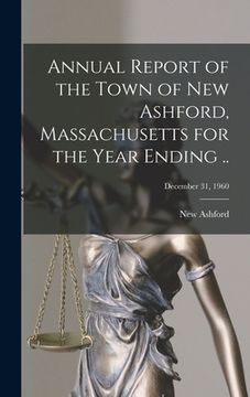 portada Annual Report of the Town of New Ashford, Massachusetts for the Year Ending ..; December 31, 1960 (en Inglés)