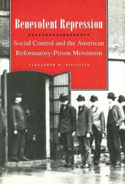 portada benevolent repression: social control and the american reformatory-prison movement (en Inglés)