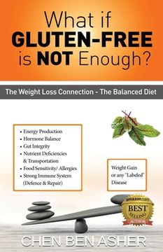 portada What if Gluten-Free is Not Enough: The Balance Diet - Weight-Loss Connection (en Inglés)