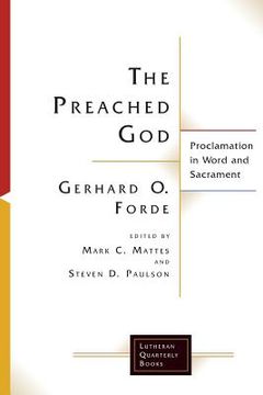 portada The Preached God: Proclamation in Word and Sacrament (en Inglés)