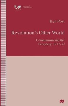 portada Revolution's Other World: Communism and the Periphery, 1917-39