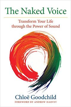 portada The Naked Voice: Transform Your Life Through the Power of Sound (en Inglés)