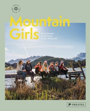 portada Mountain Girls: Gemeinsam Unterwegs in der Bergwelt - [Bildband mit Inspirationen, Reportagen, Interviews und Tourentipps]: Gemeinsam Unterwegs in der Bergwelt - [Bildband mit Inspirationen, Reportagen, Interviews und Tourentipps] (en Alemán)