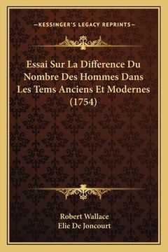 portada Essai Sur La Difference Du Nombre Des Hommes Dans Les Tems Anciens Et Modernes (1754) (en Francés)