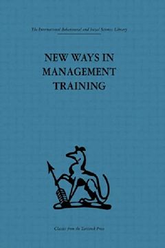 portada New Ways in Management Training: A Technical College Develops its Services to Industry (International Behavioural and Social Sciences Classics From the Tavistock Press, 55)