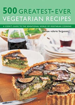 portada 500 Greatest-Ever Vegetarian Recipes: A Cook's Guide to the Sensational World of Vegetarian Cooking (en Inglés)