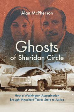 portada Ghosts of Sheridan Circle: How a Washington Assassination Brought Pinochet's Terror State to Justice (en Inglés)
