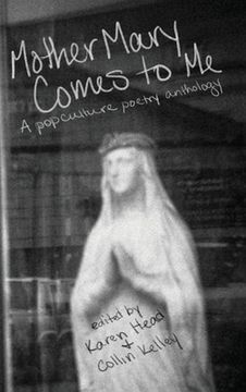 portada Mother Mary Comes to Me: A Pop Culture Poetry Anthology (en Inglés)