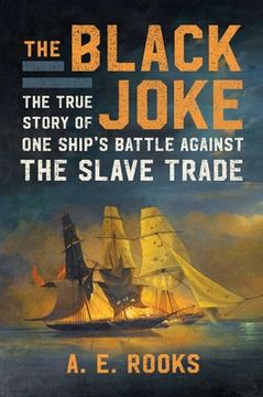 portada The Black Joke: The True Story of one Ship'S Battle Against the Slave Trade (en Inglés)