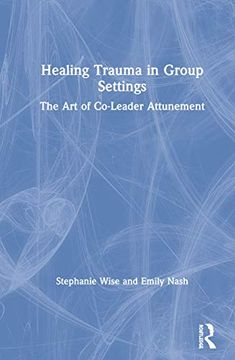 portada Healing Trauma in Group Settings: The Art of Co-Leader Attunement (en Inglés)