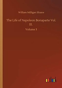 portada The Life of Napoleon Bonaparte Vol. Iii. Volume 3 (en Inglés)