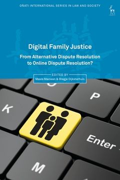 portada Digital Family Justice: From Alternative Dispute Resolution to Online Dispute Resolution? (en Inglés)