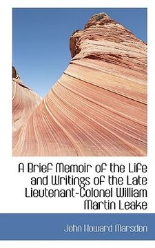 portada a brief memoir of the life and writings of the late lieutenant-colonel william martin leake (en Inglés)