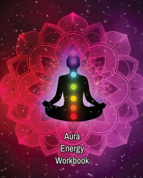 portada Aura Energy Workbook: Auras Energy Healing, Spiritual, Reader Can Track Client Reading, New Age Therapists, Healers