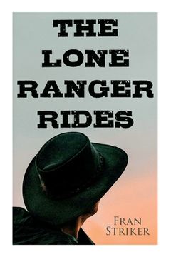 portada The Lone Ranger Rides: Western Novel (Original Inspiration Behind the Disney Movie) (en Inglés)