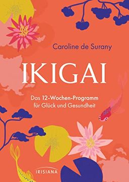 portada Ikigai - das 12-Wochen-Programm für Glück und Gesundheit: Japanische Weisheit und Französische Lebensfreude Vereint in Einem Liebevoll Gestalteten Buch mit Täglichen Übungen (in German)