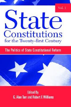 portada state constitutions for the twenty-first century, volume 1: the politics of state constitutional reform