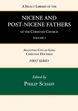 portada A Select Library of the Nicene and Post-Nicene Fathers of the Christian Church, First Series, Volume 2 (in English)