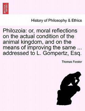 portada philozoia: or, moral reflections on the actual condition of the animal kingdom, and on the means of improving the same ... addres (en Inglés)