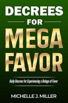 portada Decrees for MEGA FAVOR: Daily Decrees for Experiencing a Deluge of Favor (en Inglés)