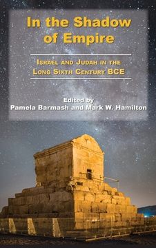 portada In the Shadow of Empire: Israel and Judah in the Long Sixth Century BCE (en Inglés)