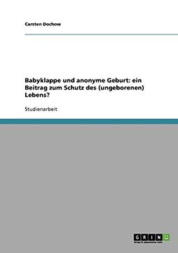 portada Babyklappe und anonyme Geburt: ein Beitrag zum Schutz des (ungeborenen) Lebens? (German Edition)