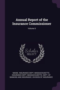 portada Annual Report of the Insurance Commissioner; Volume 6 (in English)