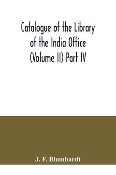 portada Catalogue of the Library of the India Office (Volume II) Part IV.; Bengali, Oriya, and Assamese Books (in English)