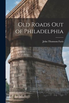 portada Old Roads out of Philadelphia (en Inglés)