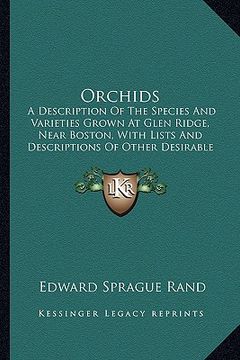 portada orchids: a description of the species and varieties grown at glen rida description of the species and varieties grown at glen r (in English)