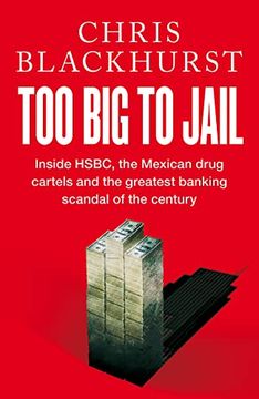 portada Too big to Jail: Inside Hsbc, the Mexican Drug Cartels and the Greatest Banking Scandal of the Century (en Inglés)