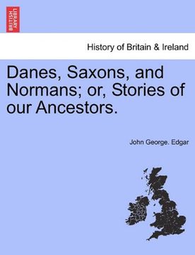 portada danes, saxons, and normans; or, stories of our ancestors. (en Inglés)
