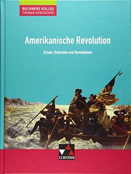 portada Buchners Kolleg. Themen Geschichte / Amerikanische Revolution: Krisen, Umbrüche und Revolutionen (en Alemán)