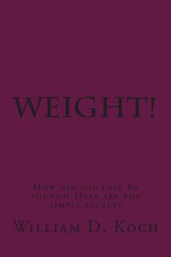 portada Weight!: How did you lose 80 pounds? (en Inglés)