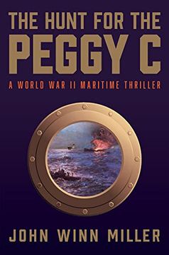 The Hunt for the Peggy c: A World war ii Maritime Thriller (en Inglés)