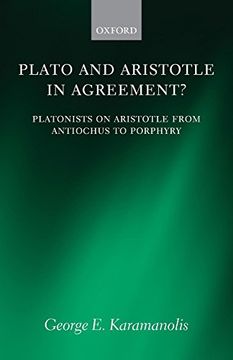 portada Plato and Aristotle in Agreement? Platonists on Aristotle From Antiochus to Porphyry (Oxford Philosophical Monographs) (en Inglés)