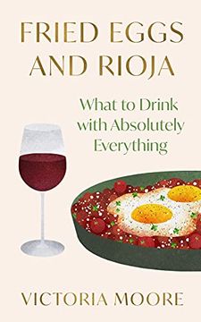 portada Fried Eggs and Rioja: What to Drink With Absolutely Everything (en Inglés)