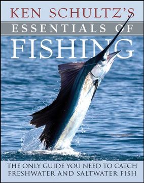 portada Ken Schultz's Essentials of Fishing: The Only Guide you Need to Catch Freshwater and Saltwater Fish (en Inglés)